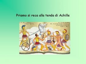 Priamo si reca alla tenda di achille