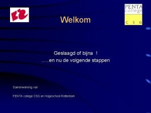 Welkom Geslaagd of bijna en nu de volgende