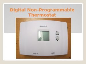 Digital NonProgrammable Thermostat Setpoint indicator Appears when the
