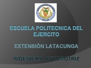 ESCUELA POLITCNICA DEL EJRCITO EXTENSIN LATACUNGA INGENIERIA AUTOMOTRIZ