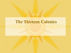 The Thirteen Colonies English Settlements l l English