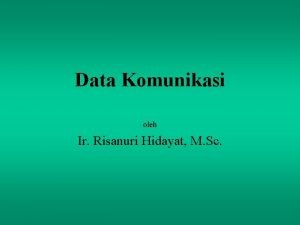 Data Komunikasi oleh Ir Risanuri Hidayat M Sc