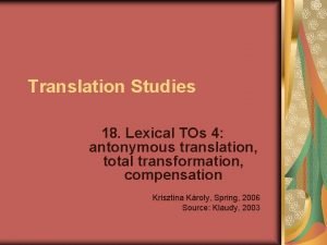 Translation Studies 18 Lexical TOs 4 antonymous translation