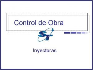 Control de Obra Inyectoras Control de Obra Inyectoras