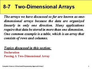 8 7 TwoDimensional Arrays The arrays we have