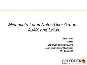 Minnesota Lotus Notes User Group AJAX and Lotus
