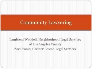 Community Lawyering Lambreni Waddell Neighborhood Legal Services of