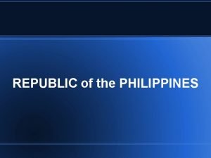 REPUBLIC of the PHILIPPINES Philippine Legal System Government