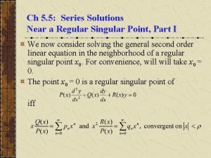 Ch 5 5 Series Solutions Near a Regular