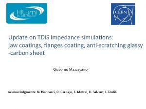 Update on TDIS impedance simulations jaw coatings flanges