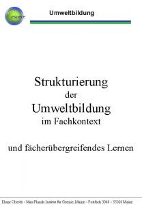 Umweltbildung Strukturierung der Umweltbildung im Fachkontext und fcherbergreifendes