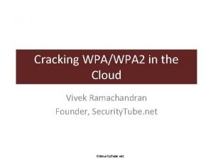Cracking WPAWPA 2 in the Cloud Vivek Ramachandran