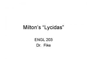 Miltons Lycidas ENGL 203 Dr Fike Next Time