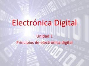 Electrnica Digital Unidad 1 Principios de electrnica digital