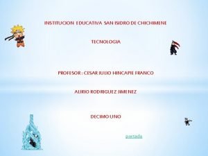 INSTITUCION EDUCATIVA SAN ISIDRO DE CHICHIMENE TECNOLOGIA PROFESOR