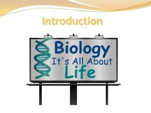 Introduction biology Bio life logy study of Scientific