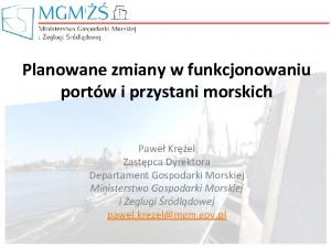 Planowane zmiany w funkcjonowaniu portw i przystani morskich