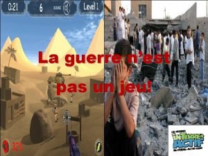 La guerre nest pas un jeu Pourquoi cette