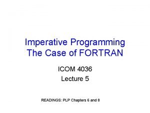 Imperative Programming The Case of FORTRAN ICOM 4036