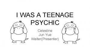 I WAS A TEENAGE PSYCHIC Celestine Jun Yue