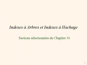 Indexes Arbres et Indexes Hachage Sections slectionnes du