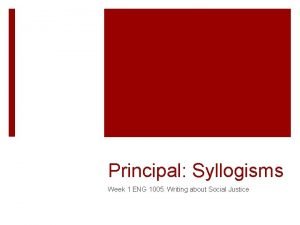 Principal Syllogisms Week 1 ENG 1005 Writing about