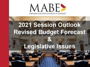 2021 Session Outlook Revised Budget Forecast Legislative Issues