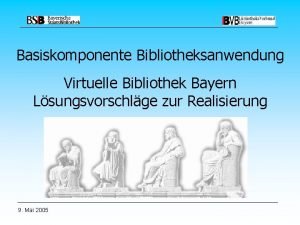 Basiskomponente Bibliotheksanwendung Virtuelle Bibliothek Bayern Lsungsvorschlge zur Realisierung