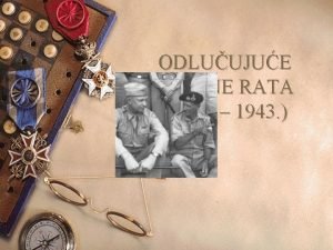 ODLUUJUE GODINE RATA 1942 1943 Zato su zapadne