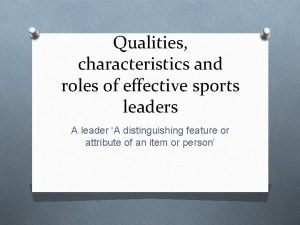 Qualities characteristics and roles of effective sports leaders