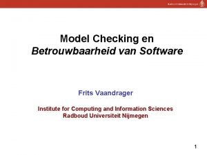 Model Checking en Betrouwbaarheid van Software Frits Vaandrager