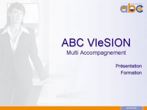 ABC VIe SION Multi Accompagnement Prsentation Formation 09042009
