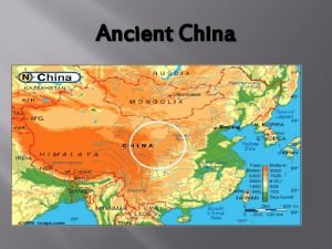Ancient China Ancient China Geography Chinas earliest civilization