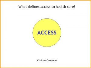 What defines access to health care ACCESS Click