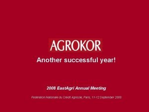 Another successful year 2008 East Agri Annual Meeting