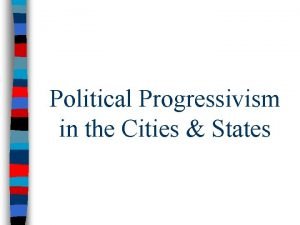 Political Progressivism in the Cities States Most cities