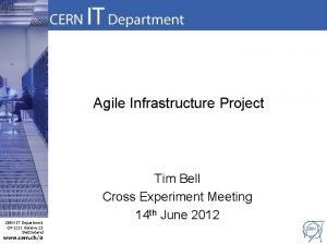 Agile Infrastructure Project CERN IT Department CH1211 Genve