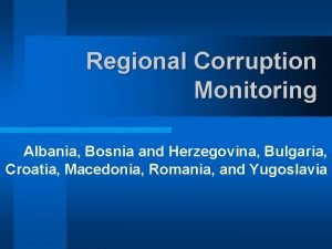 Regional Corruption Monitoring Albania Bosnia and Herzegovina Bulgaria