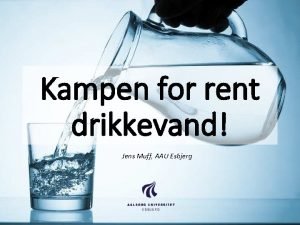Kampen for rent drikkevand Jens Muff AAU Esbjerg
