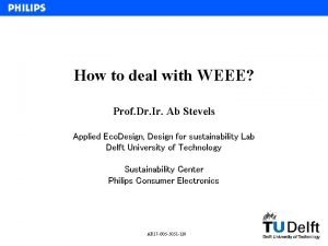 How to deal with WEEE Prof Dr Ir