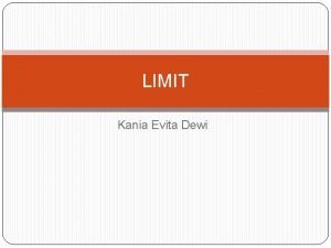 LIMIT Kania Evita Dewi Definisi Secara intuisi definisi