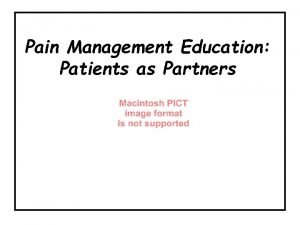 Pain Management Education Patients as Partners Pain Management