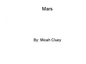 Mars By Micah Cluey Mars Mars is the