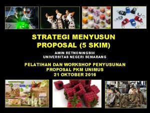 STRATEGI MENYUSUN PROPOSAL 5 SKIM AMIN RETNONINGSIH UNIVERSITAS