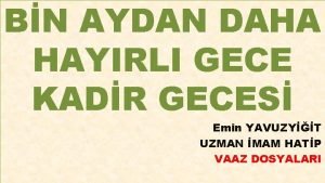 BN AYDAN DAHA HAYIRLI GECE KADR GECES Emin