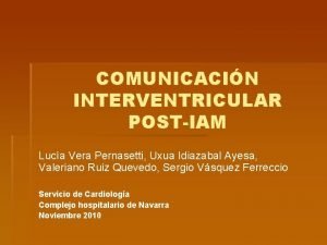 COMUNICACIN INTERVENTRICULAR POSTIAM Luca Vera Pernasetti Uxua Idiazabal