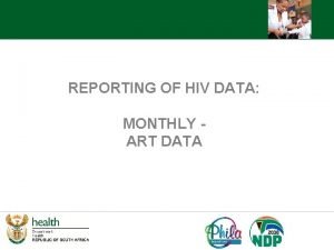 REPORTING OF HIV DATA MONTHLY ART DATA HIV