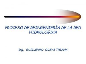 PROCESO DE REINGENIERA DE LA RED HIDROLOGICA Ing