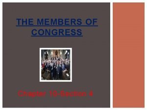 Chapter 10 section 4 the members of congress