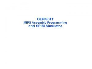 CENG 311 MIPS Assembly Programming and SPIM Simulator